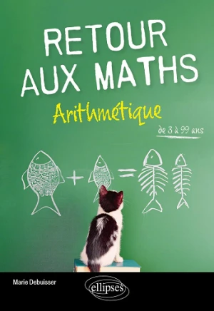Retour aux maths : arithmétique: De 3 à 99 ans