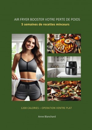 AIR FRYER BOOSTER VOTRE PERTE DE POIDS: 1200 calories – Opération Ventre Plat