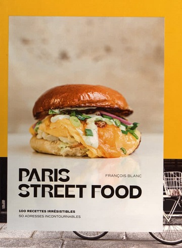 Paris Street food - 100 recettes irrésistibles, 50 adresses incontournables - François Blanc (2022)