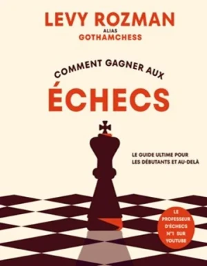Comment gagner aux échecs - Le guide ultime pour les débutants et au-delà
