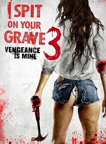 I Spit On Your Grave : Vengeance is Mine