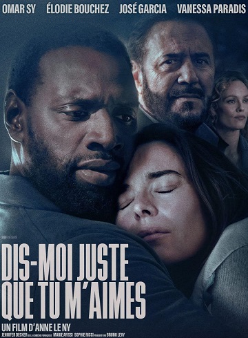 Dis-moi juste que tu m'aimes